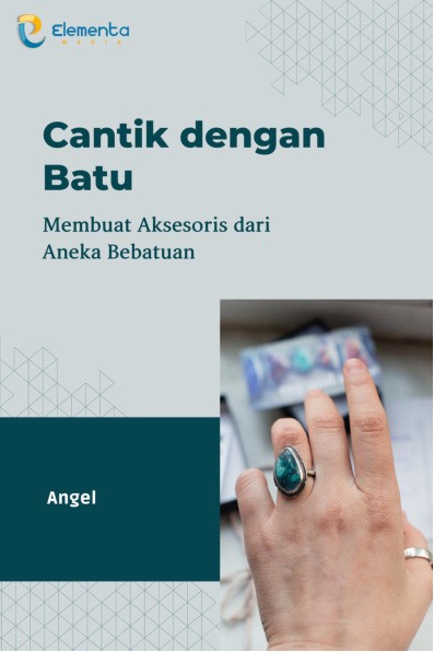 Cantik dengan Batu: Membuat Aksesoris dari Aneka Bebatuan